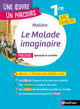 Analyse et étude de l'œuvre - Le Malade Imaginaire de Molière - Réussir son BAC Français 1re 2024 - Parcours associé Spectacle et comédie - Une oeuvre, un parcours