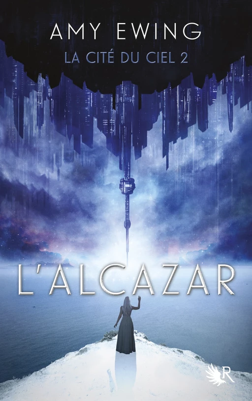 La Cité du ciel, Tome 2 : L'Alcazar - Amy Ewing - Groupe Robert Laffont