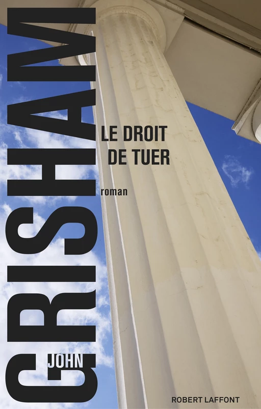 Le Droit de tuer - John Grisham - Groupe Robert Laffont