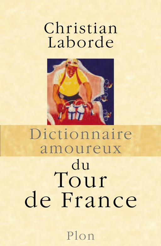 Dictionnaire amoureux du Tour de France - Christian Laborde - Place des éditeurs