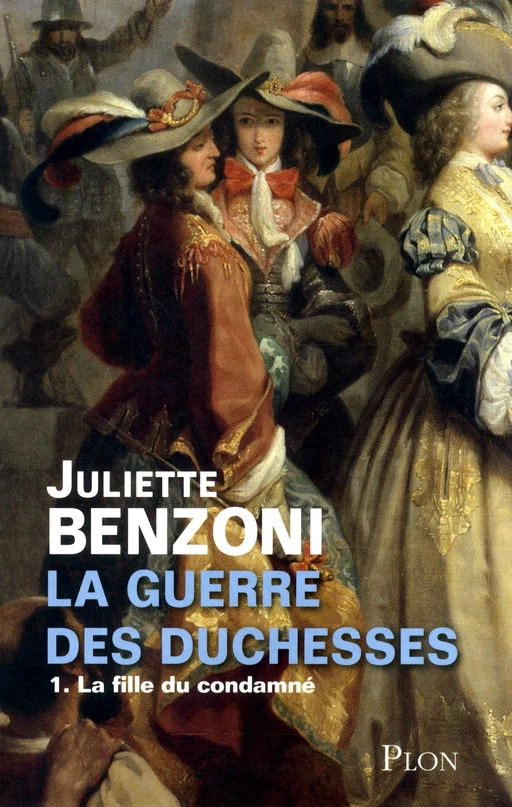 La guerre des duchesses tome 1 - La fille du condamné - Juliette Benzoni - Place des éditeurs