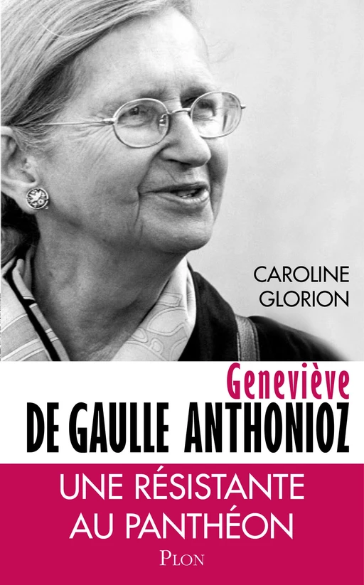 Geneviève de Gaulle Anthonioz - Caroline Glorion - Place des éditeurs