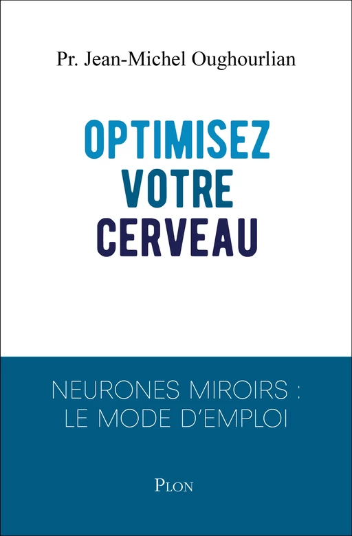 Optimisez votre cerveau - Jean-Michel Oughourlian - Place des éditeurs