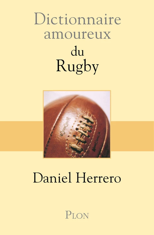 Dictionnaire amoureux du Rugby - Daniel Herrero - Place des éditeurs