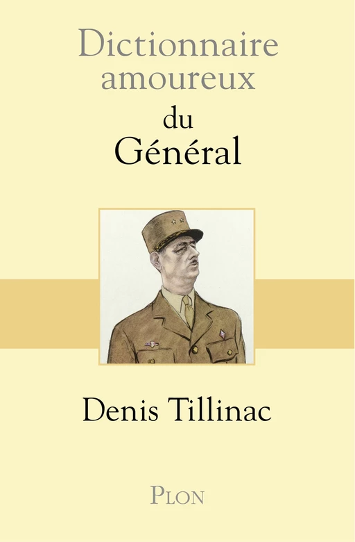 Dictionnaire amoureux du Général - Denis Tillinac - Place des éditeurs