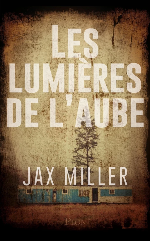 Les lumières de l'aube - Jax Miller - Place des éditeurs