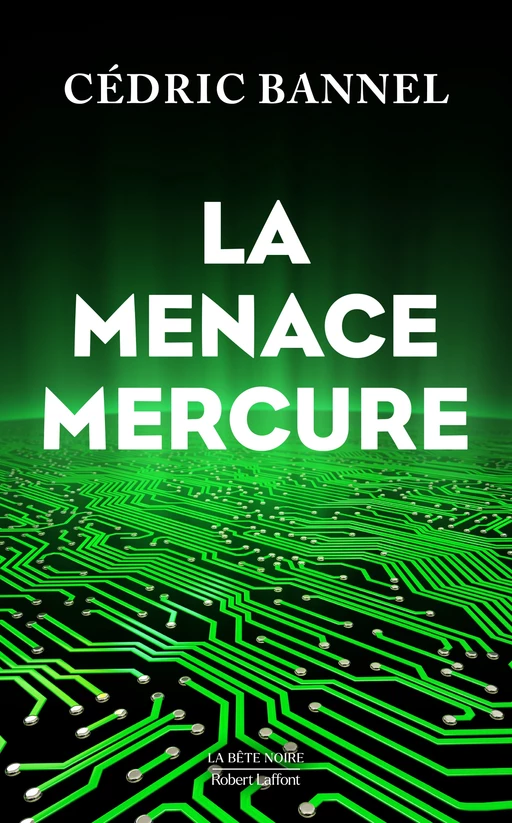 La Menace Mercure - Cédric Bannel - Groupe Robert Laffont