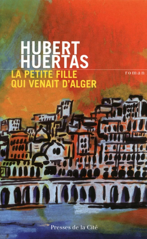 La Petite Fille qui venait d'Alger - Hubert Huertas - Place des éditeurs