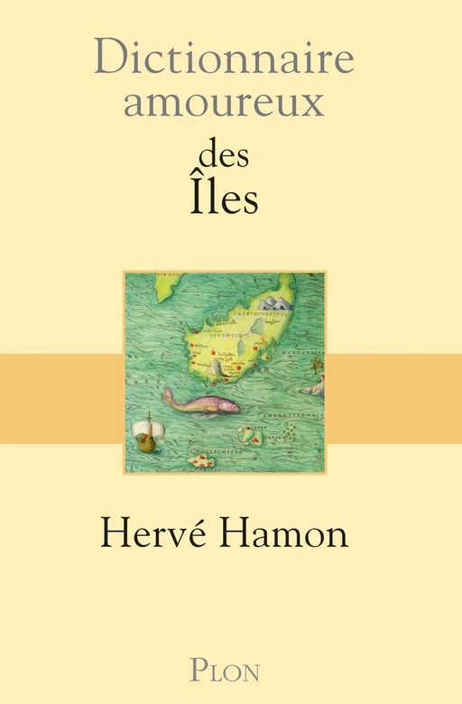 Dictionnaire amoureux des îles - Hervé Hamon - Place des éditeurs