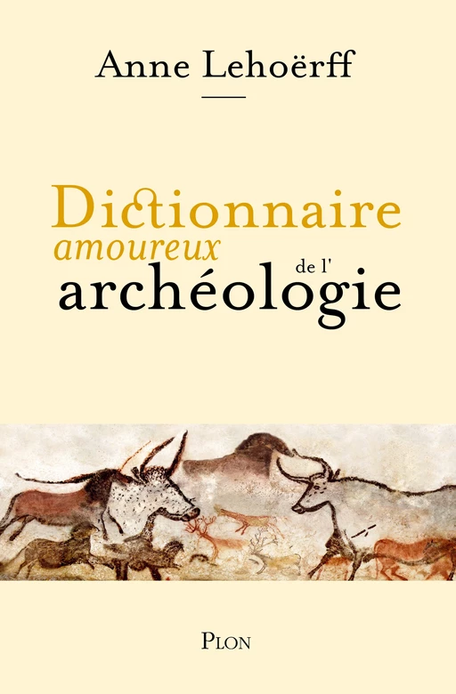 Dictionnaire amoureux de l'archéologie - Anne Lehoerff - Place des éditeurs