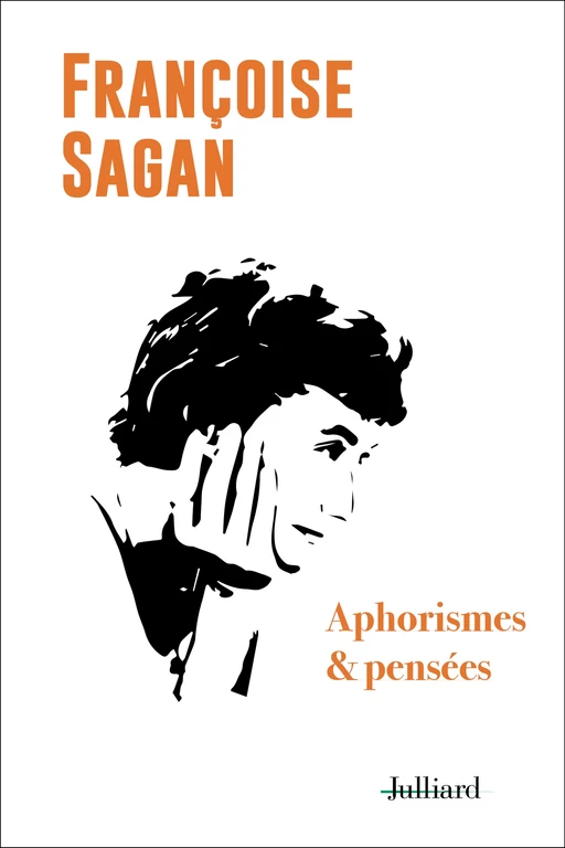 Aphorismes et pensées - Françoise Sagan - Groupe Robert Laffont