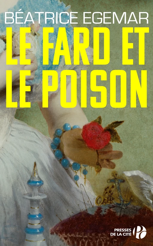 Le fard et le poison - Béatrice Egemar - Place des éditeurs