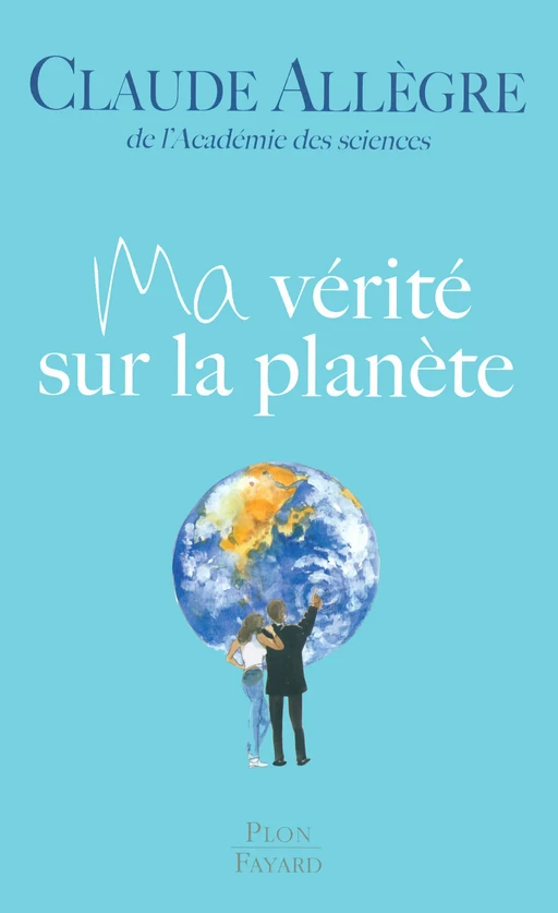 Ma vérité sur la planète - Claude Allègre - Place des éditeurs