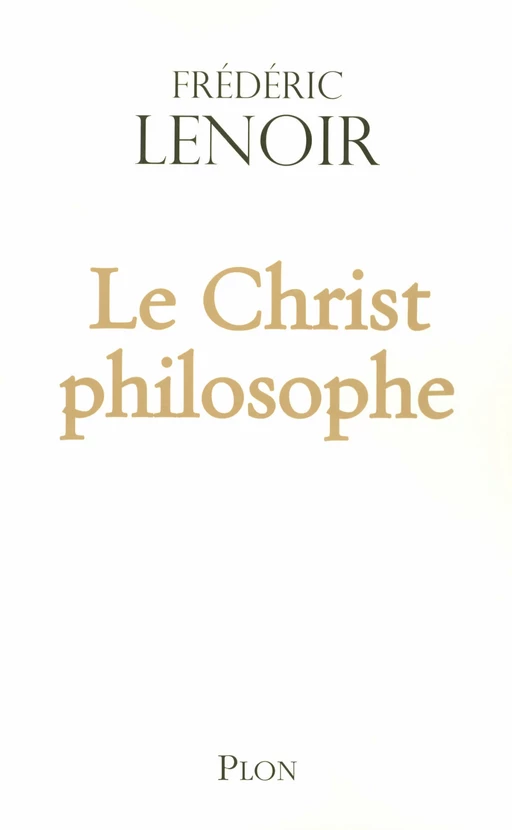 Le Christ philosophe - Frédéric Lenoir - Place des éditeurs