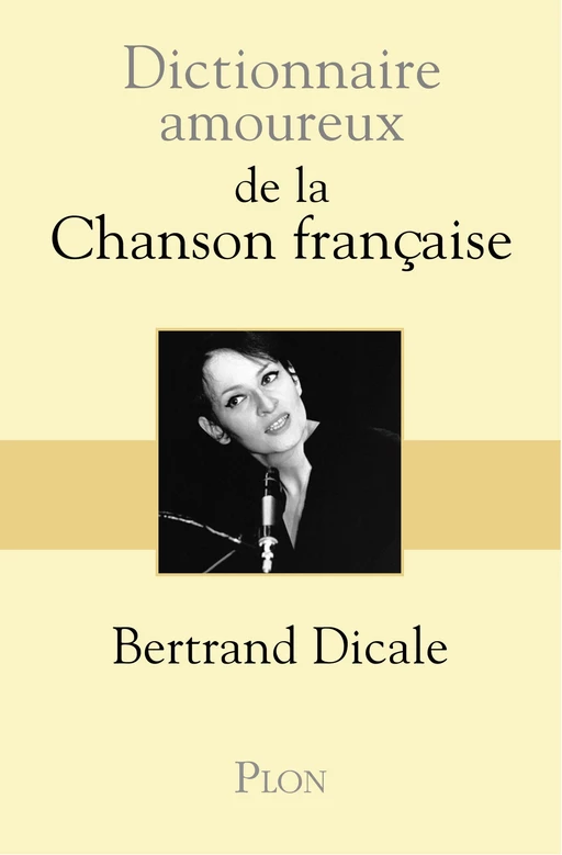 Dictionnaire amoureux de la chanson française - Bertrand Dicale - Place des éditeurs