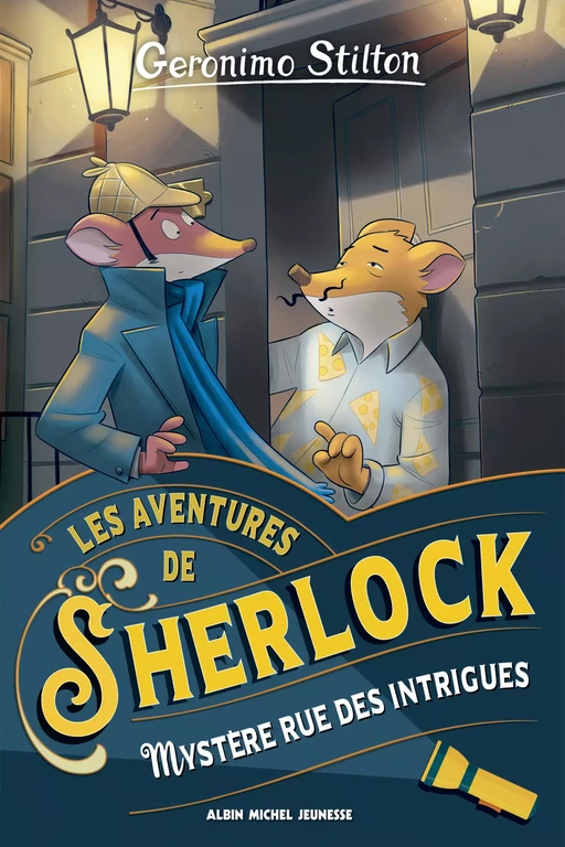 Les Aventures de Sherlock - tome 6 - Mystère rue des Intrigues - Geronimo Stilton - Albin Michel