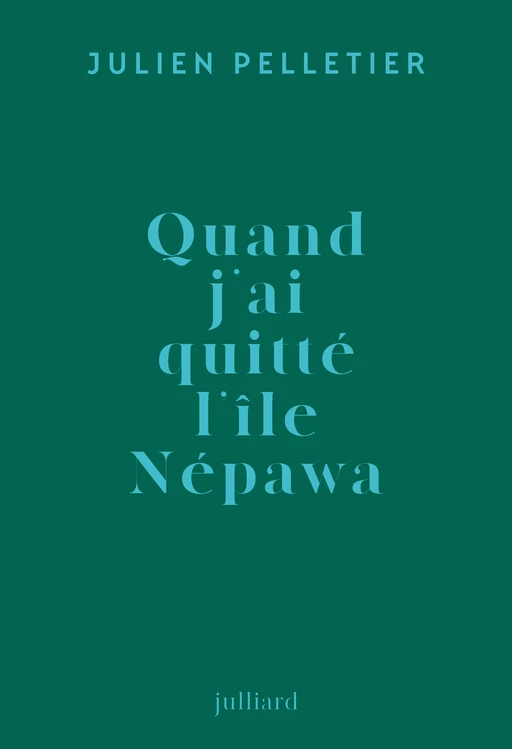 Quand j'ai quitté l'île Népawa - Julien Pelletier - Groupe Robert Laffont