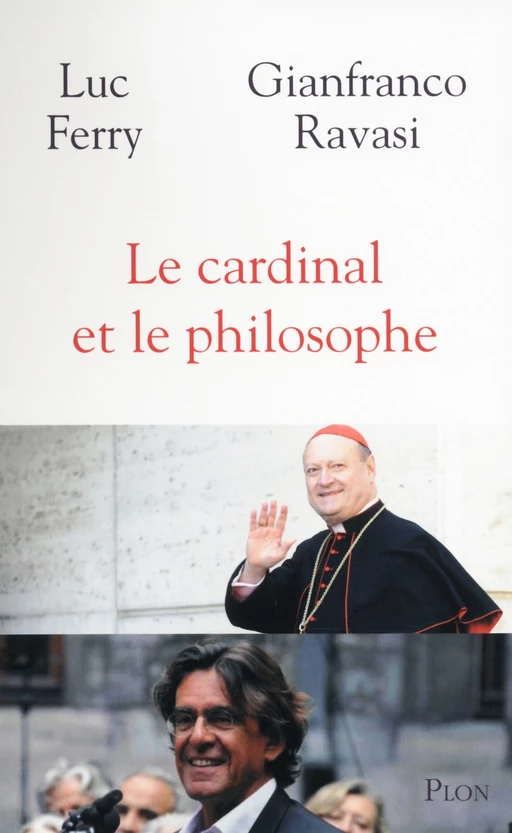 Le cardinal et le philosophe - Luc Ferry, Gianfranco Ravasi - Place des éditeurs