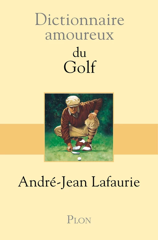 Dictionnaire amoureux du Golf - André-Jean Lafaurie - Place des éditeurs