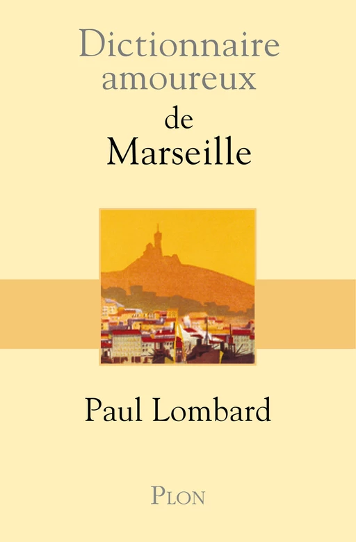 Dictionnaire amoureux de Marseille - Paul Lombard - Place des éditeurs