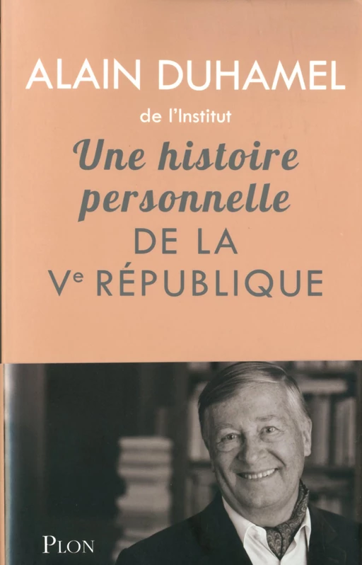 Une histoire personnelle de la Ve République - Alain Duhamel - Place des éditeurs