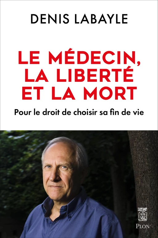 Le médecin, la liberté et la mort - Denis Labayle - Place des éditeurs