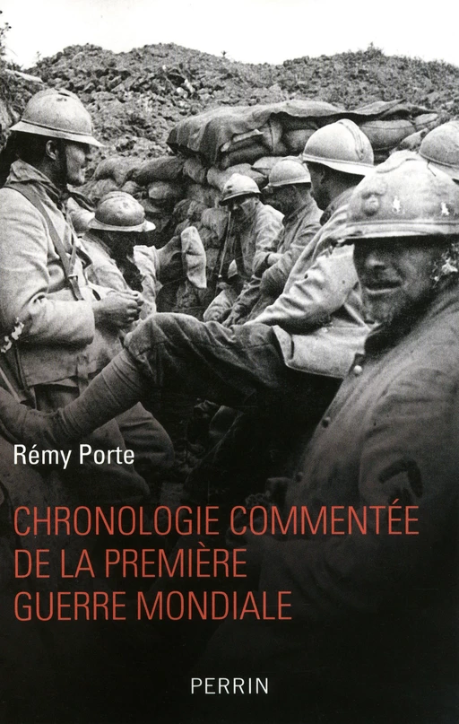 Chronologie commentée de la Première Guerre mondiale - Rémy PORTE - Place des éditeurs