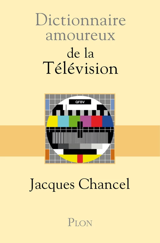 Dictionnaire amoureux de la Télévision - Jacques Chancel - Place des éditeurs