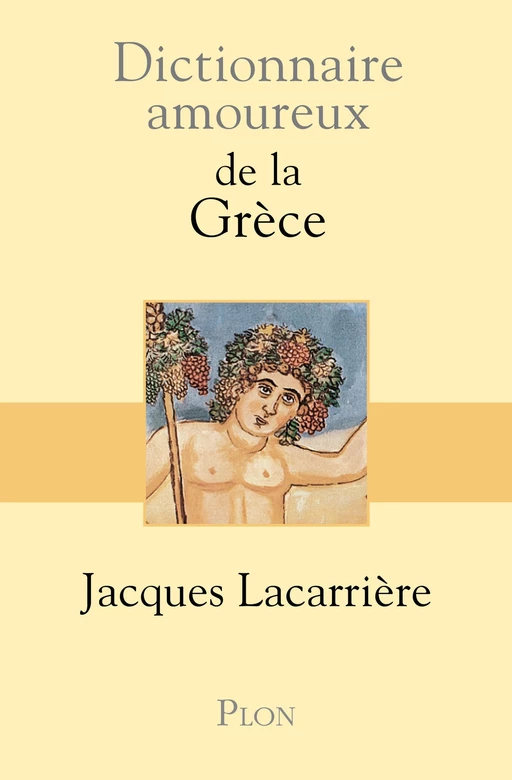 Dictionnaire amoureux de la Grèce - Jacques Lacarrière - Place des éditeurs