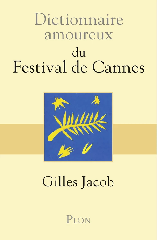 Dictionnaire amoureux du festival de Cannes - Gilles Jacob - Place des éditeurs