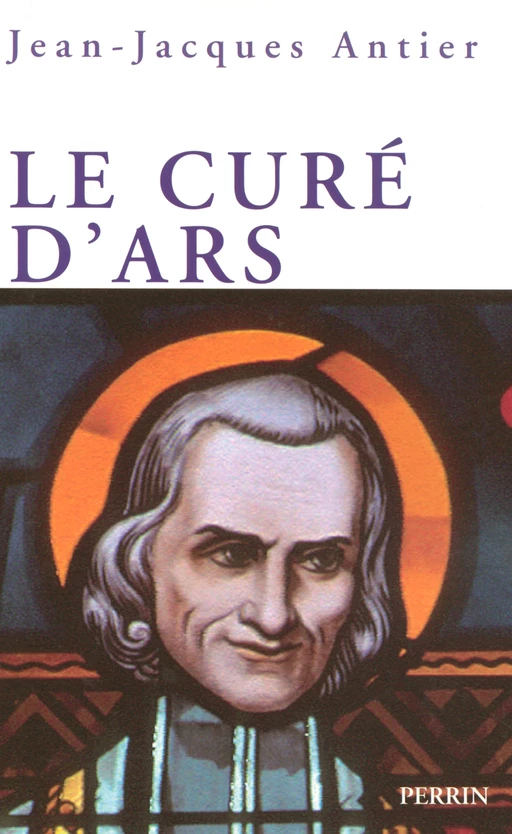 Le curé d'Ars - Jean-Jacques Antier - Place des éditeurs