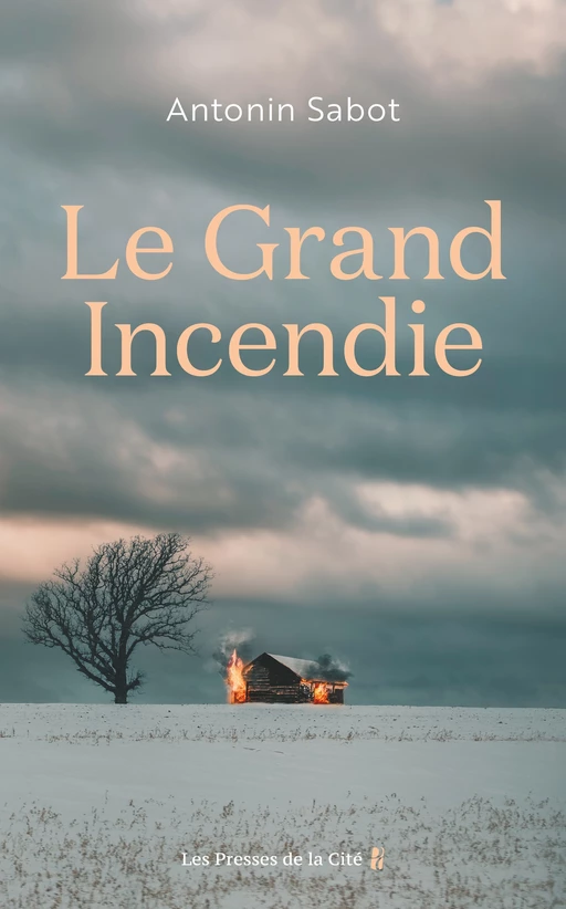 Le Grand Incendie - Antonin Sabot - Place des éditeurs