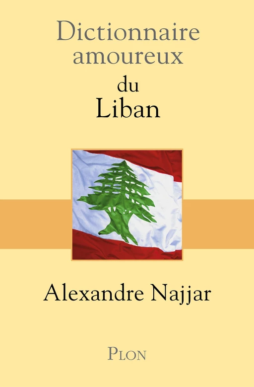 Dictionnaire amoureux du Liban - Alexandre Najjar - Place des éditeurs