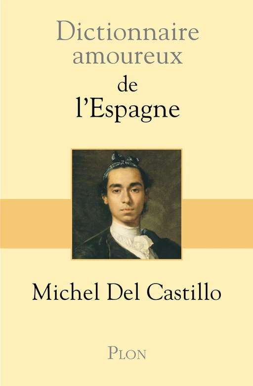 Dictionnaire amoureux de l'Espagne - Michel Del Castillo - Place des éditeurs