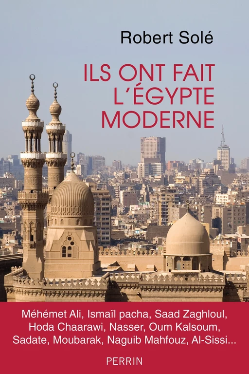 Ils ont fait l'Egypte moderne - Robert Solé - Place des éditeurs