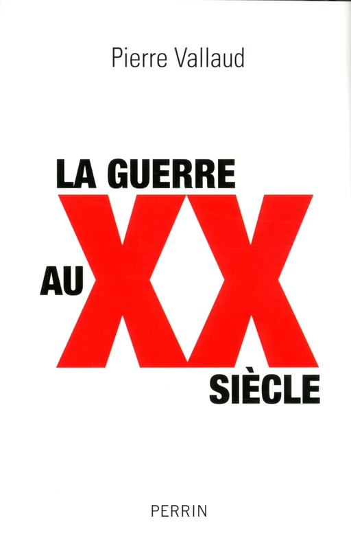 La guerre au XXe siècle - Pierre Vallaud - Place des éditeurs