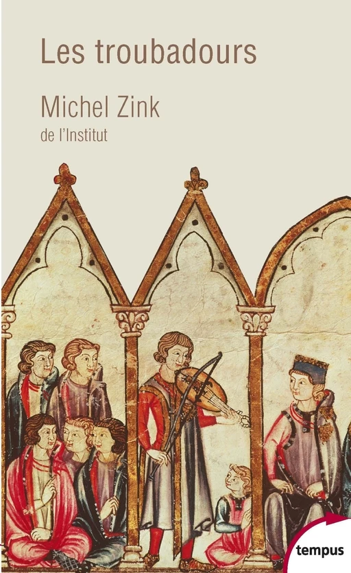 Les troubadours. Une histoire poétique - Michel Zink - Place des éditeurs