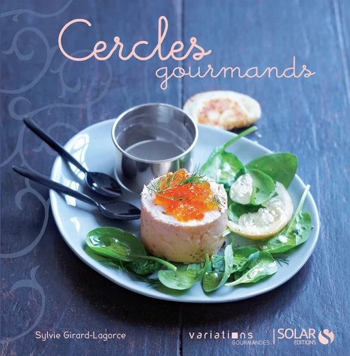 Cercles gourmands - Nouvelles variations gourmandes - Sylvie Girard-Lagorce - edi8