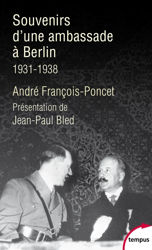 Souvenirs d'une ambassade à Berlin. 1931 - 1938 - André François-Poncet - Place des éditeurs