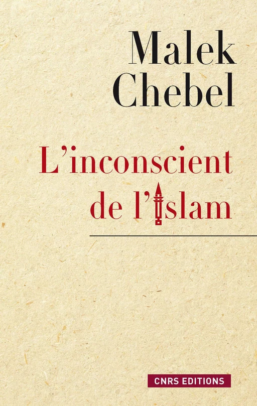 L'Inconscient de l'islam - Malek Chebel - CNRS editions