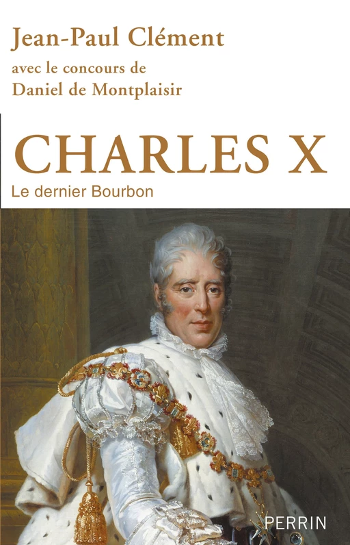 Charles X - Jean-Paul Clément, Daniel de Montplaisir - Place des éditeurs