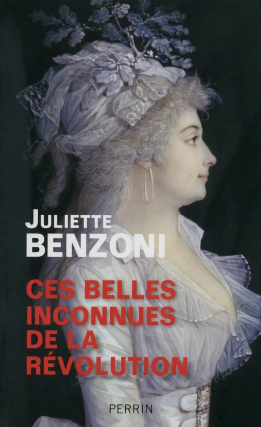 Ces belles inconnues de la Révolution - Juliette Benzoni - Place des éditeurs