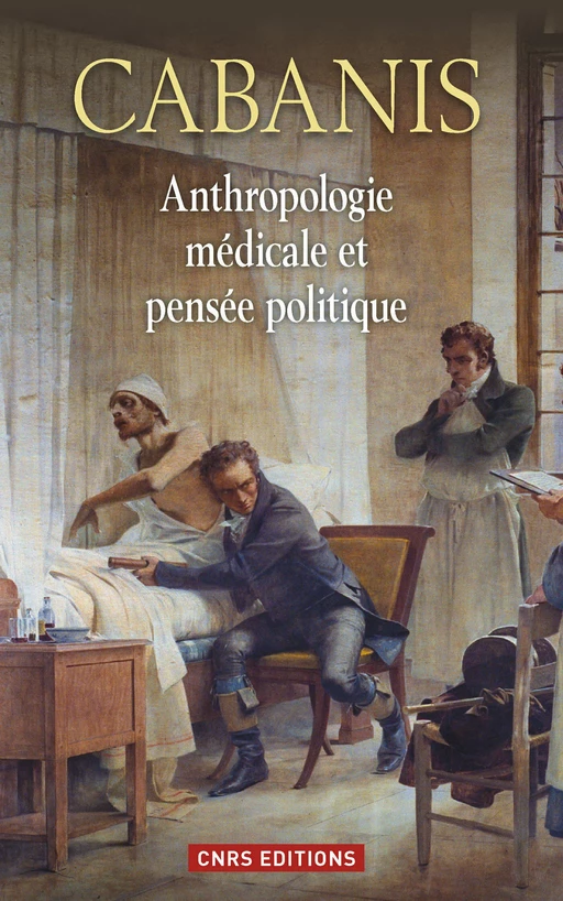 Anthropologie médicale et pensée politique - Georges Cabanis, Marie Gaille - CNRS editions