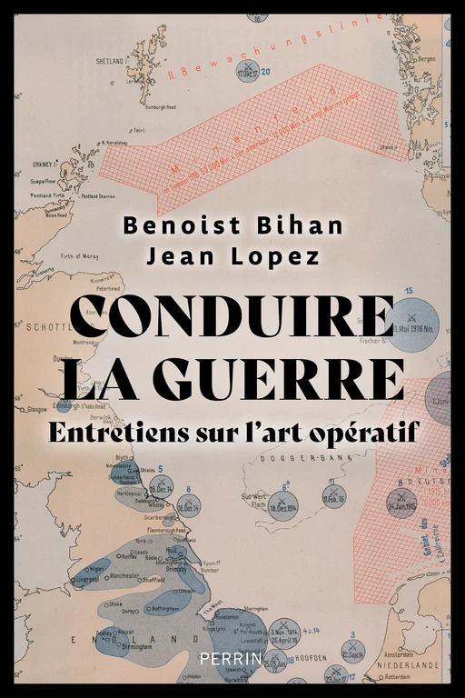 Conduire la guerre - Jean Lopez, Benoist Bihan - Place des éditeurs