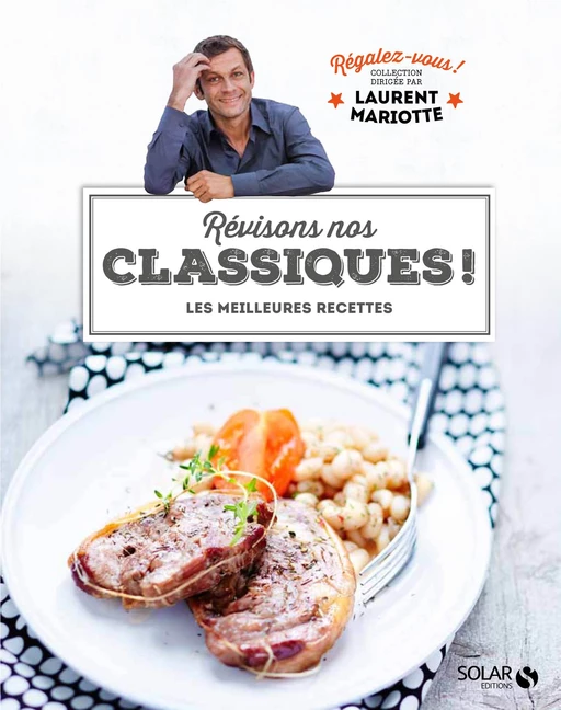 Révisons nos classiques ! - Régalez-vous - Laurent Mariotte - Laurent Mariotte - edi8