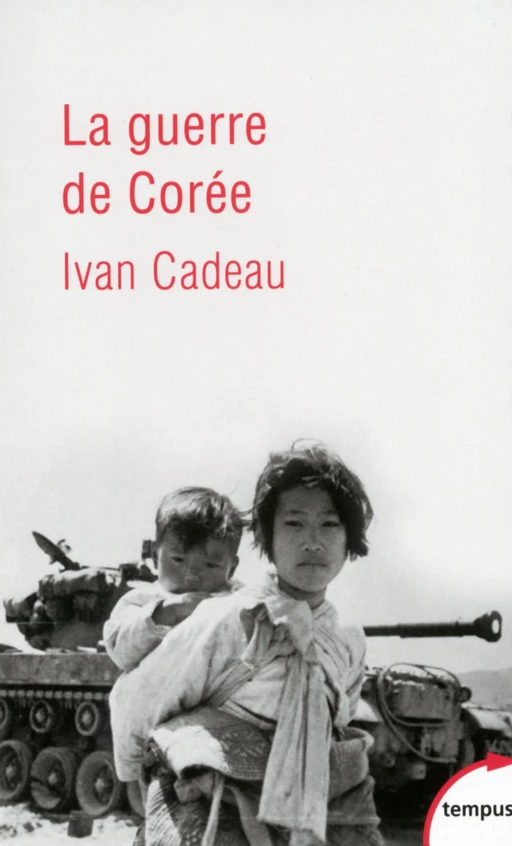 La guerre de Corée - Ivan Cadeau - Place des éditeurs