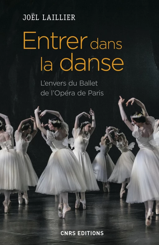 Entrer dans la danse. L'envers du Ballet de l'Opéra de Paris - Joël Laillier - CNRS editions