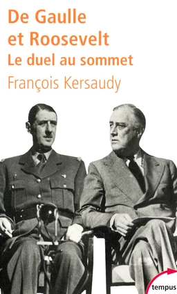 De Gaulle et Roosevelt. Le duel au sommet