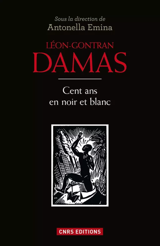 Léon Gontran Damas. Du poète à l'homme politique - Antonella Emina - CNRS editions