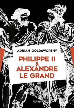 Philippe II et Alexandre le Grand